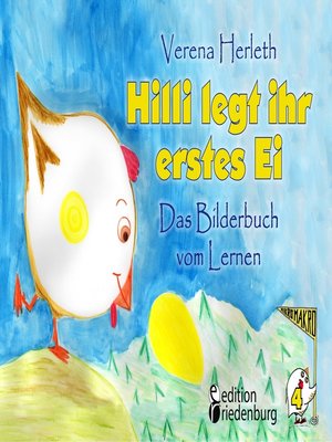 cover image of Hilli legt ihr erstes Ei--Das Bilderbuch vom Lernen. Für alle Kinder, die große Pläne haben.